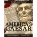 America's Caesar: The Decline and Fall of Republican Government in the United States of America