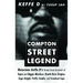 Compton Street Legend: Notorious Keffe D's Street-Level Accounts of Tupac and Biggie Murders, Death Row Origins, Suge Knight, Puffy Combs, an
