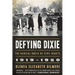 Defying Dixie: The Radical Roots of Civil Rights, 1919-1950