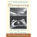 Caregiving: The Spiritual Journey of Love, Loss, and Renewal