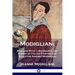 Modigliani: Man and Myth - Biography and Works of Italian Painter and Sculptor Amedeo Modigliani