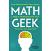 Math Geek: From Klein Bottles to Chaos Theory, a Guide to the Nerdiest Math Facts, Theorems, and Equations