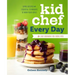 Kid Chef Every Day: The Easy Cookbook for Foodie Kids