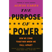 The Purpose of Power: How We Come Together When We Fall Apart