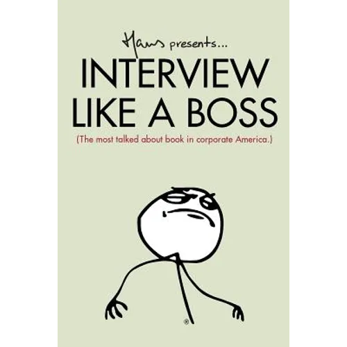 Interview Like A Boss: The most talked about book in corporate America.