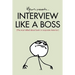 Interview Like A Boss: The most talked about book in corporate America.