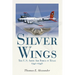 Silver Wings: The U.S. Army Airforce in Texas, 1940-1946
