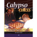 Calypso Chess: The Entertaining Chess Games (1970-2010) of Dr. Philip Corbin, FIDE Master, Barbados