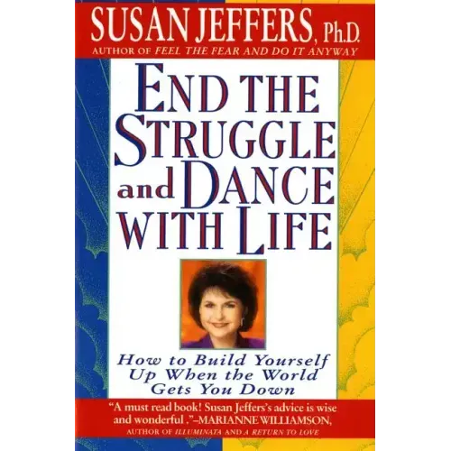 End the Struggle and Dance with Life: How to Build Yourself Up When the World Gets You Down