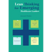 Lean Thinking for Emerging Healthcare Leaders: How to Develop Yourself and Implement Process Improvements