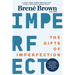 The Gifts of Imperfection: 10th Anniversary Edition: Features a New Foreword and Brand-New Tools