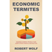 Economic Termites: Protect Your Assets from Financial Destruction