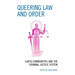 Queering Law and Order: LGBTQ Communities and the Criminal Justice System