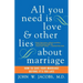 All You Need Is Love and Other Lies about Marriage: How to Save Your Marriage Before It's Too Late
