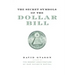 The Secret Symbols of the Dollar Bill: A Closer Look at the Hidden Magic and Meaning of the Money You Use Every Day