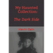 My Haunted Collection: The Dark Side