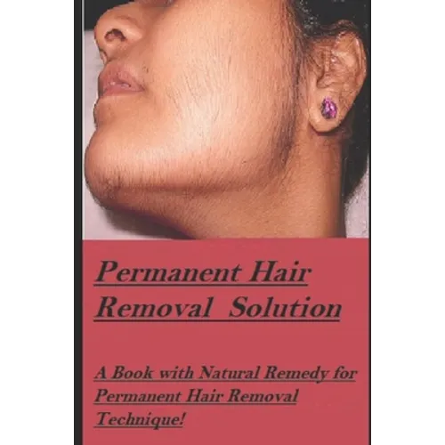 Permanent Hair Removal Solution: Get rid of Unwanted hair Permanently!