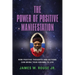 The Power of Positive Manifestation: How Positive Thoughts and Actions Can Bring Your Dreams to Life