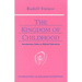 The Kingdom of Childhood: Introductory Talks on Waldorf Education (Cw 311) Volume 21