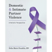 Domestic and Intimate Partner Violence: A Holistic Perspective