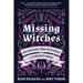 Missing Witches: Recovering True Histories of Feminist Magic