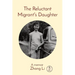 The Reluctant Migrant's Daughter: A memoir