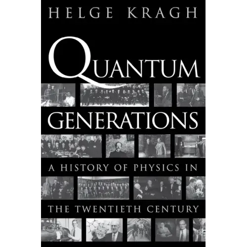 Quantum Generations: A History of Physics in the Twentieth Century