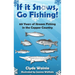 If It Snows, Go Fishing!: 60 Years of Stream Fishing in the Copper Country