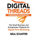 Digital Threads Companion Workbook: A Step-by-Step Guide for The Small Business and Entrepreneur Playbook for Digital First Marketing
