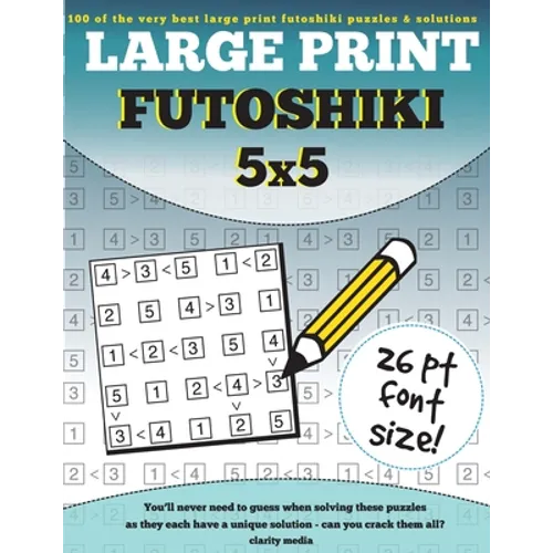 Large Print Futoshiki 5x5: 100 futoshiki puzzles in large print