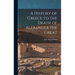 A History of Greece to the Death of Alexander the Great