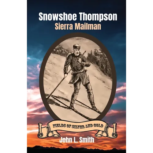 Snowshoe Thompson: Sierra Mailman