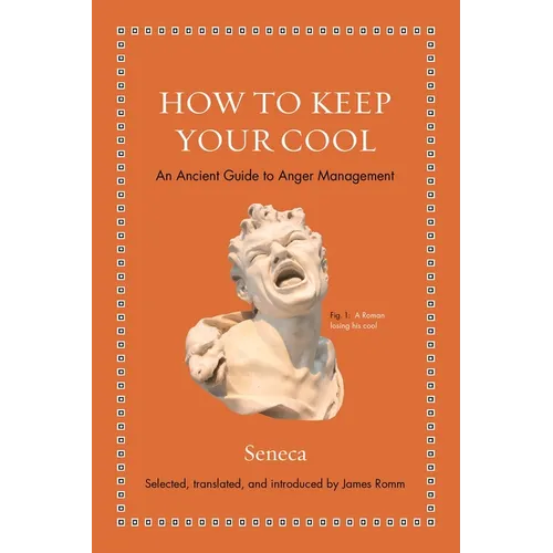How to Keep Your Cool: An Ancient Guide to Anger Management
