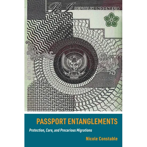 Passport Entanglements: Protection, Care, and Precarious Migrations