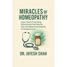 Miracles of Homeopathy: Super Quick Prescribing, Miraculously Fast Results: How Fact Based Homeopathy Is Changing Lives