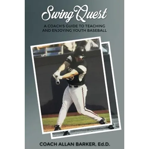 SwingQuest: A Coach's Guide to Teaching and Enjoying Youth Baseball