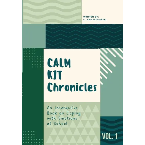 Calm Kit Chronicles: An Interactive Book on Coping with Emotions at School