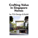 Crafting Value in Singapore Homes