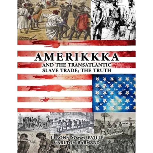 AMERIKKKA and the TRANSATLANTIC SLAVE TRADE: The Truth