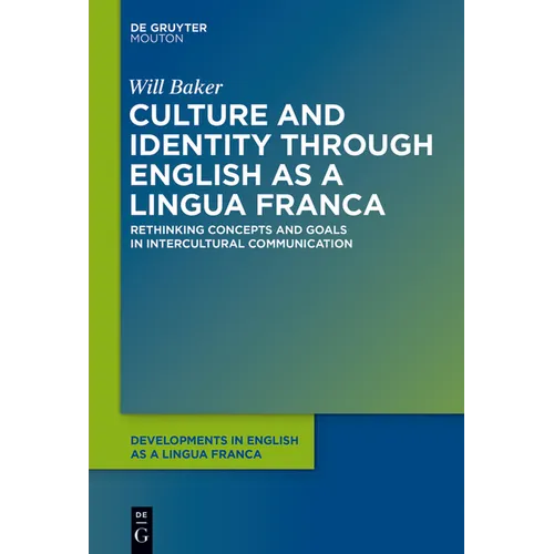 Culture and Identity Through English as a Lingua Franca: Rethinking Concepts and Goals in Intercultural Communication