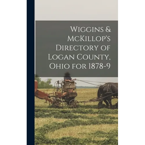 Wiggins & McKillop's Directory of Logan County, Ohio for 1878-9