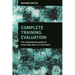 Complete Training Evaluation: The Comprehensive Guide to Measuring Return on Investment