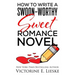 How to Write a Swoon-Worthy Sweet Romance Novel