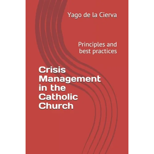 Crisis Management in the Catholic Church: Principles and best practices