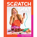 Scratch That: Embrace the Mess, Cook to Impress - A Cookbook