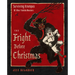 The Fright Before Christmas: Surviving Krampus and Other Yuletide Monsters, Witches, and Ghosts