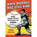 When Baseball Was Still King: Major League Players Remember the 1950s