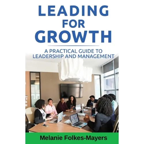 LEADING FOR GROWTH - A Practical Guide to Leadership and Management