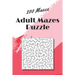 Adult Mazes Puzzle: 200 Mazes - Giant Maze Book Puzzlers for Adults