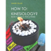 How to: Kinesiology? Book 7: Physcial Pain and Fitness: Book 7: Physcial Pain and Fitness